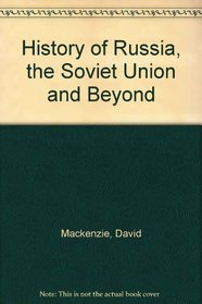 A History of Russia, the Soviet Union, and Beyond