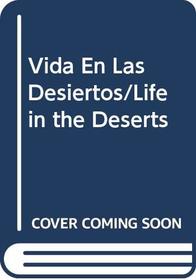 Vida En Las Desiertos/Life in the Deserts (Ecologia (Twocan)) (Spanish Edition)