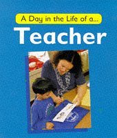 A Day in the Life of a Teacher (A Day in the Life of ...)