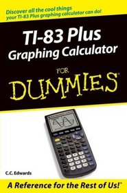 TI-83 Plus Graphing Calculator for Dummies