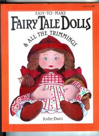 Easy-To-Make Fairy Tale Dolls & All the Trimmings (Easy-to-Make Craft Series)