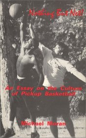 Nothing But Net!: An Essay on the Culture of Pickup Basketball