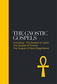 Gnostic Gospels: Including the Gospel of Thomas, the Gospel of Mary Magdalene