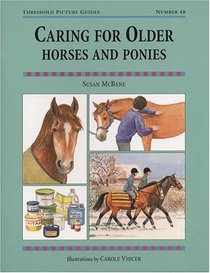 Caring For Older Horses And Ponies (Threshold Picture Guides, No 48)