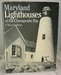 Maryland Lighthouses of the Chesapeake Bay: An Illustrated History