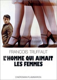 L'homme qui aimait les femmes: Cineroman (French Edition)