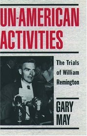 Un-American Activities: The Trials of William Remington