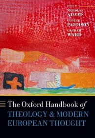 The Oxford Handbook of Theology and Modern European Thought (Oxford Handbooks in Religion and Theology)
