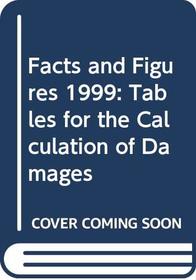 Facts and Figures 1999: Tables for the Calculation of Damages 1999