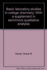 Basic laboratory studies in college chemistry: With a supplement in semimicro qualitative analysis