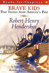 Robert Henry Hendershot (Brave Kids: True Stories from America's Past)