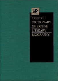 Concise Dictionary of British Literary Biography (Vol. 4)