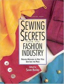Sewing Secrets from the Fashion Industry : Proven Methods to Help You Sew Like the Pros (Rodale Sewing Book)