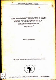 Some foreign policy implications, of South Africas total national strategy, with particular reference to the 12-point plan (Special study)