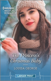 The Princess's Christmas Baby (Royal Christmas at Seattle General, Bk 4) (Harlequin Medical, No 1142) (Larger Print)