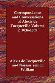 Correspondence and Conversations of Alexis de Tocqueville Volume 2: 1834-1859