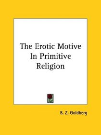 The Erotic Motive in Primitive Religion