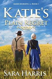 Katie's Plain Regret (Amish Journeys)
