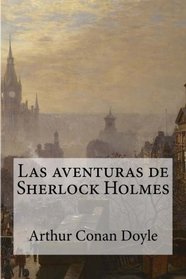 Las aventuras de Sherlock Holmes (Spanish Edition)