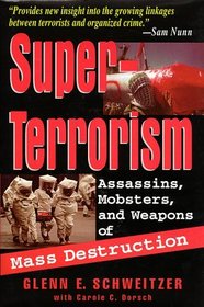 Super-Terrorism: Assassins, Mobsters and Weapons of Mass Destruction