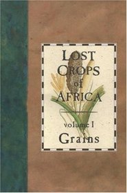 Lost Crops of Africa: Grains (Lost Crops of Africa Vol. I)