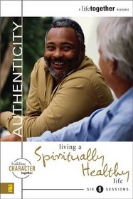 Authenticity: Living a Spiritually Healthy Life (Building Character Together)