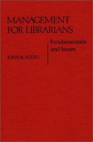 Management for Librarians: Fundamentals and Issues (Contributions in Librarianship and Information Science)