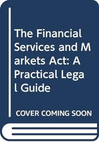 The Financial Services and Markets Act: A Practical Legal Guide