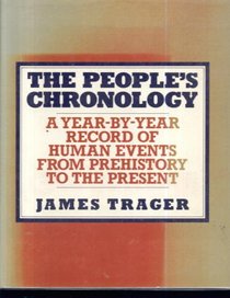 The People's Chronology : A Year-By-Year Record of Human Events from Prehistory to the Present