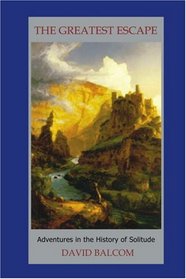 The Greatest Escape: Adventures in the History of Solitude