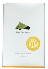 Stay For Lunch: A Story of Faith and Friendship    (Gold IPPY Winner - Inspirational/Spiritual Top Pick)