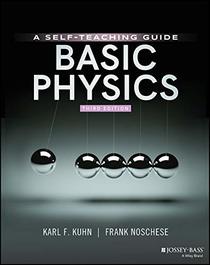 Basic Physics: A Self-Teaching Guide, 3rd Edition (Wiley Self Teaching Guides)