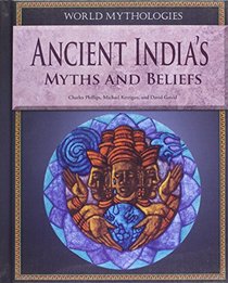 Ancient India's Myths and Beliefs (World Mythologies (Rosen))