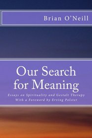 Our Search for Meaning: Essays on Spirituality and Gestalt Therapy