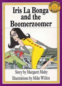 Iris La Bonga and the Boomerzoomer (Sunshine Books, Level 10)