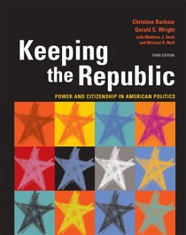 Keeping the Republic: Power And Citizenship in American Politics