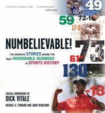 Numbelievable: The Dramatic Stories Behind the Most Memorable Numbers in Sports History