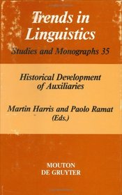 Historical Development of Auxiliaries (Trends in Linguistics. Studies and Monographs [Tilsm])