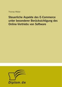 Steuerliche Aspekte des E-Commerce unter besonderer Bercksichtigung des Online-Vertriebs von Software (German Edition)