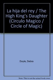 La hija del rey / The High King's Daughter (Circulo Magico / Circle of Magic) (Spanish Edition)