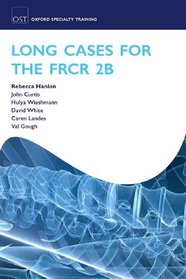 Long Cases for the Final FRCR 2B (Oxford Specialty Training: Revision Texts)