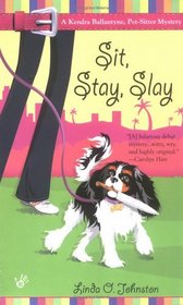 Sit, Stay, Slay  (Kendra Ballantyne, Bk 1)