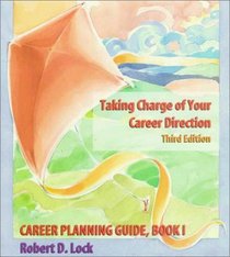 Taking Charge of Your Career Direction: Career Planning Guide, Book 1 (Career Planning Guide/Lock, Robert D., Bk 1.)