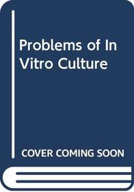 Problems of In Vitro Culture