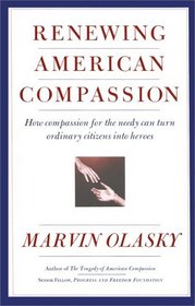 RENEWING AMERICAN COMPASSION : A Citizen's Guide