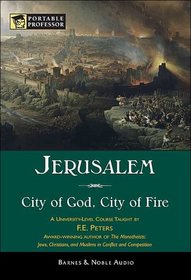 Jerusalem: City of God, City of Fire (Portable Professor: World History)