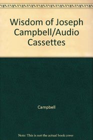 Wisdom of Joseph Campbell/Audio Cassettes
