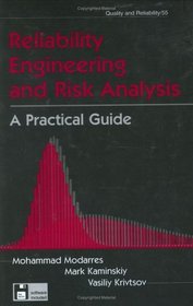 Reliability Engineering and Risk Analysis: A Practical Guide (Quality and Reliability, 55)