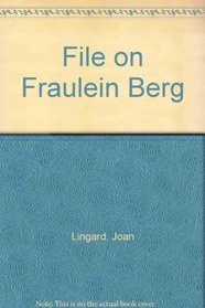 FILE ON FRAULEIN BERG