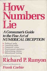 How numbers lie: A consumer's guide to the fine art of numerical deception